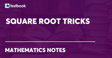Square Root Tricks for 3, 4 & 5 Digit Numbers with Examples.